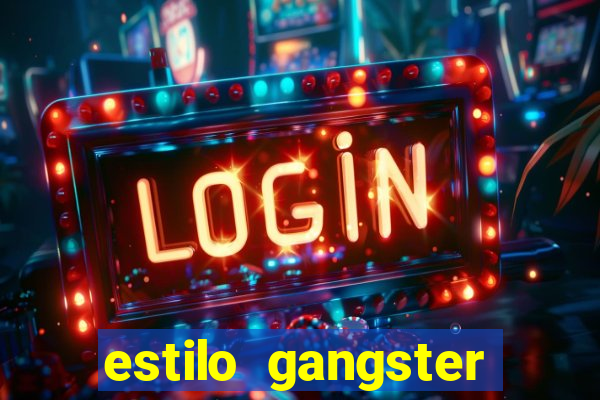 estilo gangster shopping popular